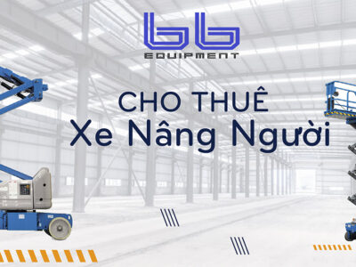 Top 3 Xe Nâng Người Thuê Nhiều Nhất 2026